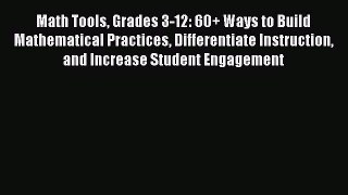 Read Math Tools Grades 3-12: 60+ Ways to Build Mathematical Practices Differentiate Instruction