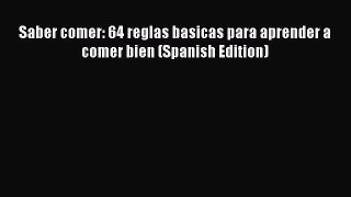 Download Saber comer: 64 reglas basicas para aprender a comer bien (Spanish Edition) Ebook