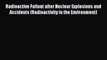 Download Radioactive Fallout after Nuclear Explosions and Accidents (Radioactivity in the Environment)