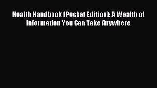 Download Health Handbook (Pocket Edition): A Wealth of Information You Can Take Anywhere Ebook