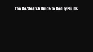 Read The Re/Search Guide to Bodily Fluids Ebook Free