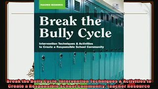read here  Break the Bully Cycle Intervention Techniques  Activities to Create a Responsible School