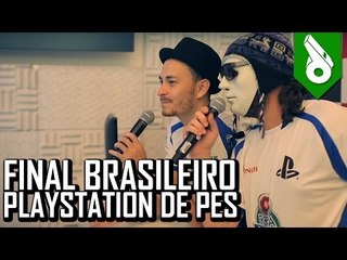 FINAL DO BRASILEIRO PLAYSTATION DE PES