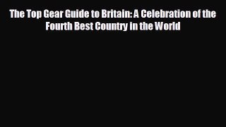 [PDF] The Top Gear Guide to Britain: A Celebration of the Fourth Best Country in the World