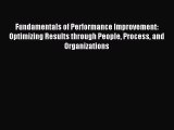 Read Fundamentals of Performance Improvement: Optimizing Results through People Process and