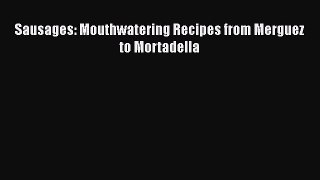 [PDF] Sausages: Mouthwatering Recipes from Merguez to Mortadella Download Full Ebook