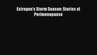 Read Estrogen's Storm Season: Stories of Perimenopause Ebook Free