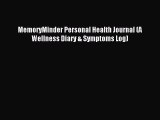 Download MemoryMinder Personal Health Journal (A Wellness Diary & Symptoms Log) PDF Free