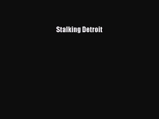 Read Stalking Detroit PDF Online