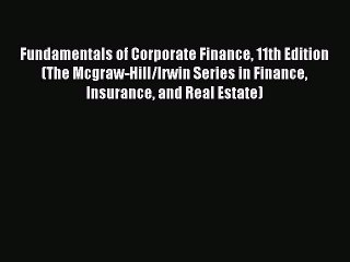 Download Fundamentals of Corporate Finance 11th Edition (The Mcgraw-Hill/Irwin Series in Finance