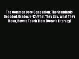 Read The Common Core Companion: The Standards Decoded Grades 9-12: What They Say What They