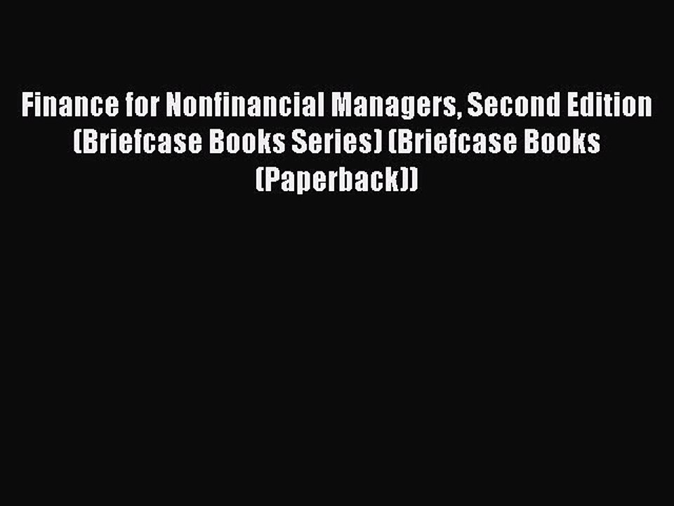 Read Finance for Nonfinancial Managers Second Edition (Briefcase Books Series) (Briefcase Books