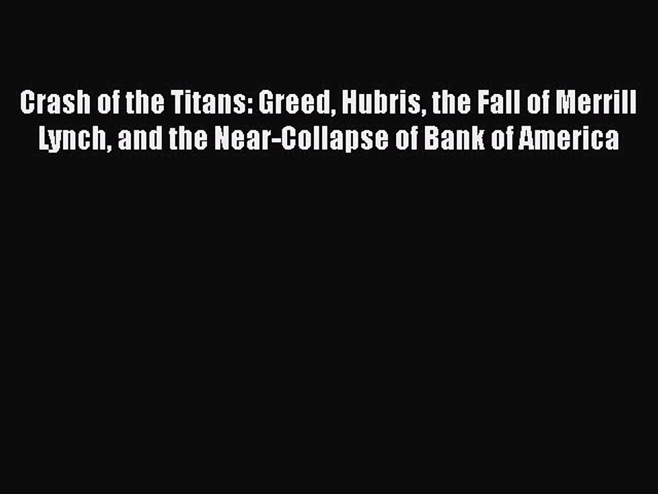 Download Crash of the Titans: Greed Hubris the Fall of Merrill Lynch and the Near-Collapse