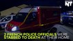 Two French Police Officials Were Stabbed To Death In Their Home