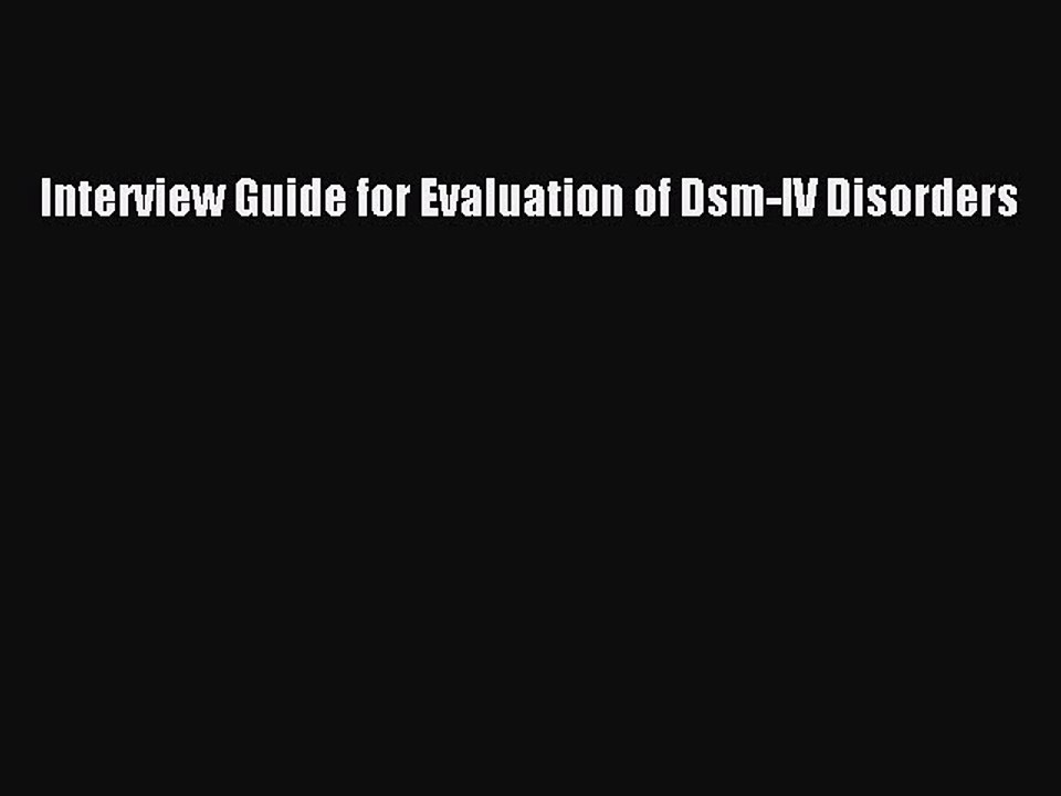 Read Books Interview Guide for Evaluation of Dsm-IV Disorders E-Book Free
