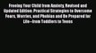 Read Books Freeing Your Child from Anxiety Revised and Updated Edition: Practical Strategies