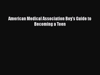 Download Books American Medical Association Boy's Guide to Becoming a Teen E-Book Download