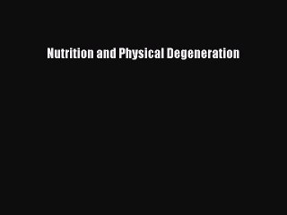 Read Books Nutrition and Physical Degeneration E-Book Free