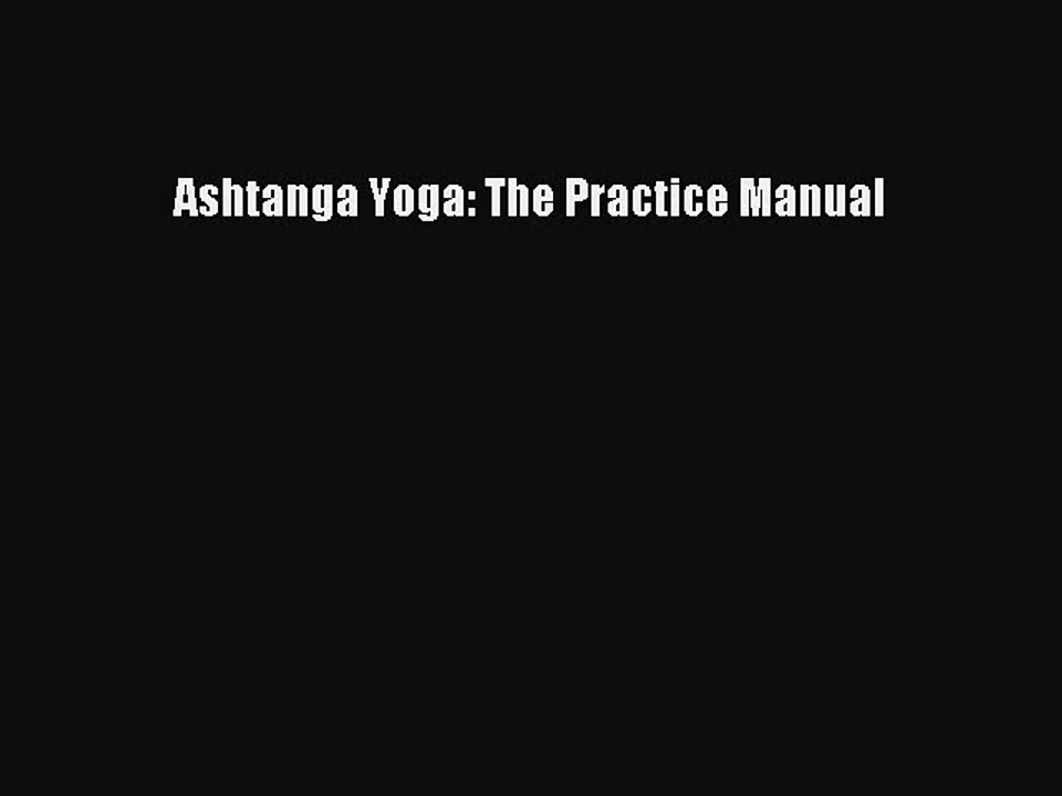 Read Books Ashtanga Yoga: The Practice Manual PDF Online