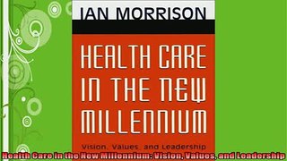 EBOOK ONLINE  Health Care in the New Millennium Vision Values and Leadership  BOOK ONLINE