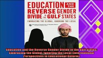 best book  Education and the Reverse Gender Divide in the Gulf States Embracing the Global Ignoring