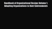 Read Handbook of Organizational Design: Volume 1: Adapting Organizations to their Environments