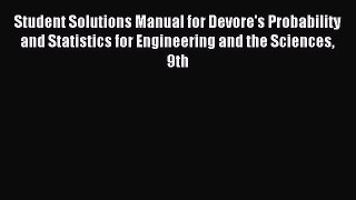 Download Student Solutions Manual for Devore's Probability and Statistics for Engineering and