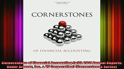 READ book  Cornerstones of Financial Accounting with 2011 Annual Reports Under Armour Inc  VF Full EBook