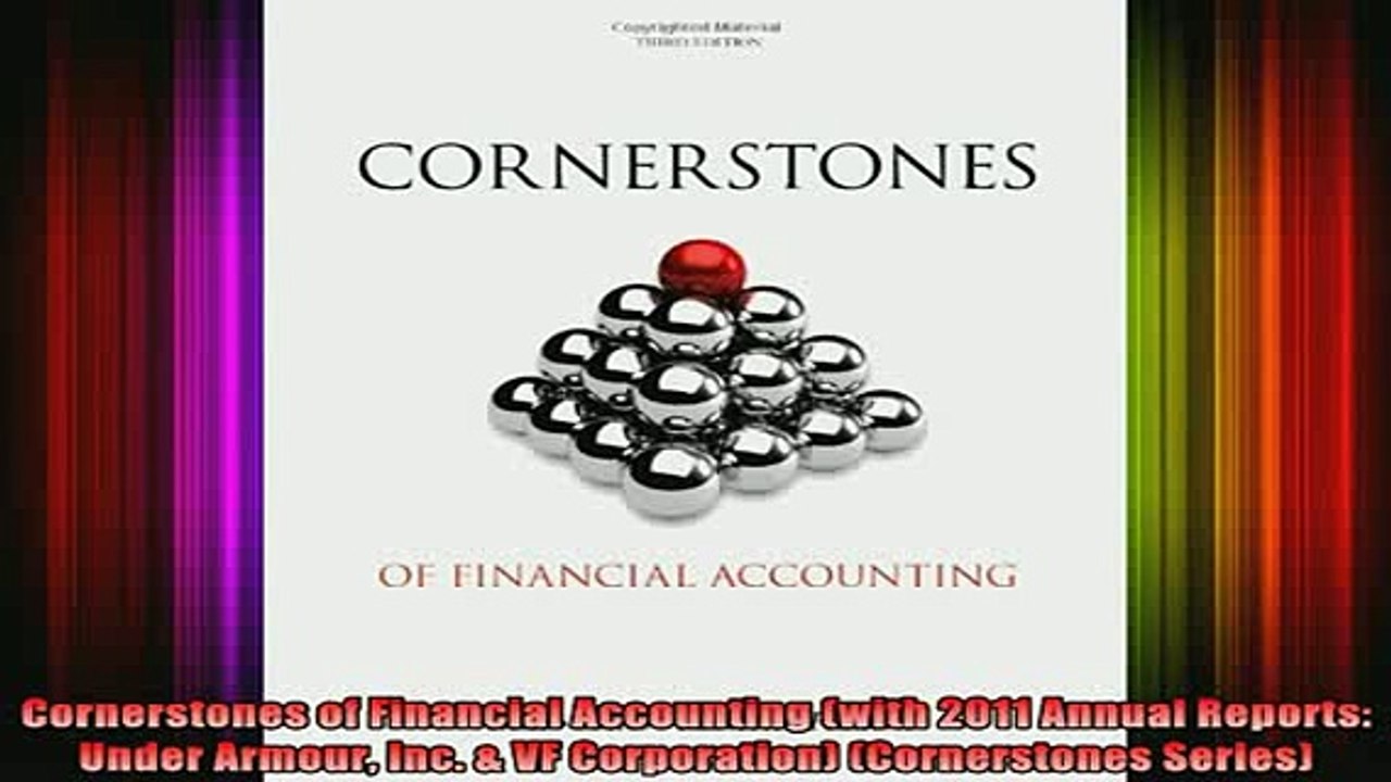 READ book  Cornerstones of Financial Accounting with 2011 Annual Reports Under Armour Inc  VF Full EBook
