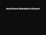 Download Heart Disease (Biographies of Disease) PDF Online