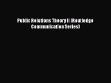 Download Public Relations Theory II (Routledge Communication Series) PDF Free