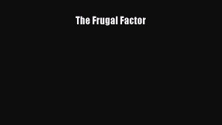 Read The Frugal Factor E-Book Free