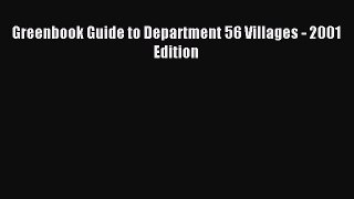 Download Greenbook Guide to Department 56 Villages - 2001 Edition PDF Free