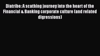 Read Diatribe: A scathing journey into the heart of the Financial & Banking corporate culture
