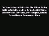 Read The Venture Capital Collection: The 10 Best Selling Books on Term Sheets Deal Terms Raising