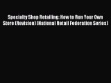 [PDF] Specialty Shop Retailing: How to Run Your Own Store (Revision) (National Retail Federation