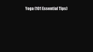 Read Yoga (101 Essential Tips) Ebook Free