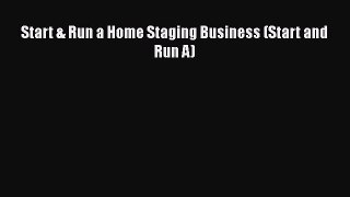 Read Start & Run a Home Staging Business (Start and Run A) Ebook Free