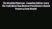 Read The Wealthy Physician - Canadian Edition: Learn The Truth About How Medical Practitioners