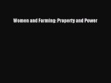 Read Women and Farming: Property and Power Ebook Free