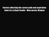 Read Factors affecting the career path and aspiration level of a school leader - Men versus