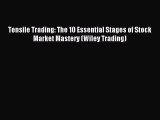 Download Tensile Trading: The 10 Essential Stages of Stock Market Mastery (Wiley Trading) PDF