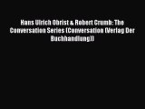 Download Hans Ulrich Obrist & Robert Crumb: The Conversation Series (Conversation (Verlag Der