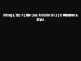 Read Citing & Typing the Law: A Guide to Legal Citation & Style E-Book Download