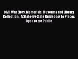 Read Civil War Sites Memorials Museums and Library Collections: A State-by-State Guidebook