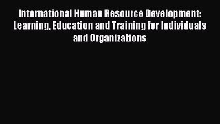 Read International Human Resource Development: Learning Education and Training for Individuals