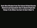 Read Hard-Won Wisdom From The School Of Hard Knocks (Revised and Expanded): How To Avoid A