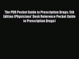 Read The PDR Pocket Guide to Prescription Drugs: 5th Edition (Physicians' Desk Reference Pocket