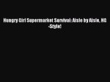 Read Hungry Girl Supermarket Survival: Aisle by Aisle HG-Style! ebook textbooks