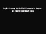 Read Digital Buying Guide 2005 (Consumer Reports Electronics Buying Guide) PDF Free